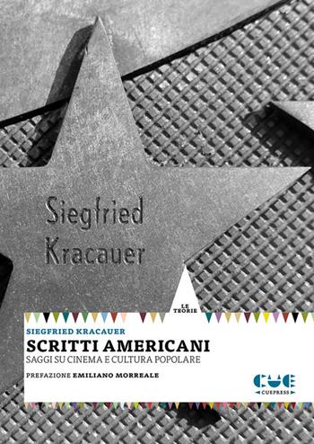 Scritti americani. Saggi su cinema e cultura popolare - Siegfried Kracauer - Libro Cue Press 2024, Le teorie | Libraccio.it