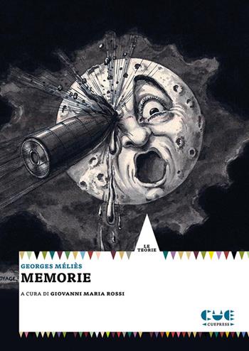 Memorie - Georges Méliès - Libro Cue Press 2024, Le teorie | Libraccio.it