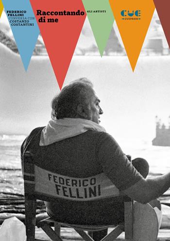 Raccontando di me - Federico Fellini, Costanzo Costantini - Libro Cue Press 2024 | Libraccio.it