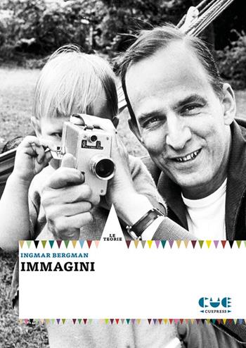 Immagini - Ingmar Bergman - Libro Cue Press 2024, Le teorie | Libraccio.it