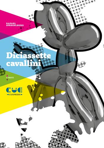 Diciassette cavallini - Rafael Spregelburd - Libro Cue Press 2024 | Libraccio.it