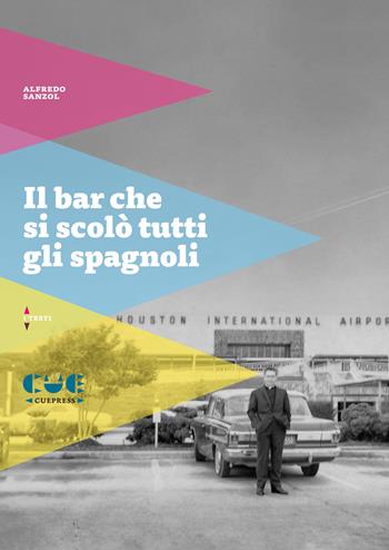 Il bar che si scolò tutti gli spagnoli - Alfredo Sanzol - Libro Cue Press 2024, I testi | Libraccio.it