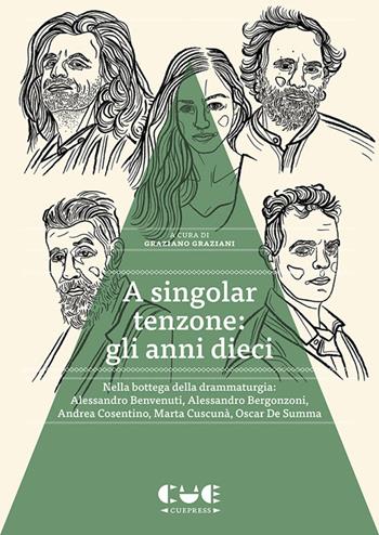 A singolar tenzone: gli anni dieci. Nella bottega della drammaturgia: Alessandro Benvenuti, Alessandro Bergonzoni, Andrea Cosentino, Marta Cuscunà, Oscar De Summa  - Libro Cue Press 2024 | Libraccio.it
