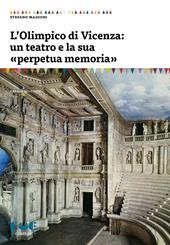 L'Olimpico di Vicenza: un teatro e la sua «perpetua memoria»
