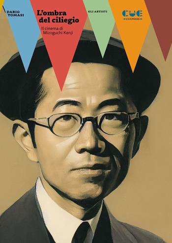 L'ombra del ciliegio. Il cinema di Mizoguchi Kenji - Dario Tomasi - Libro Cue Press 2025 | Libraccio.it