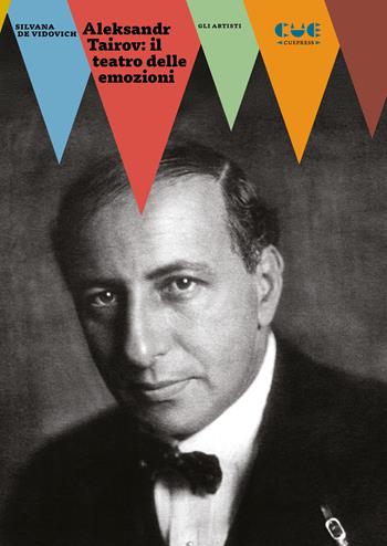 Aleksandr Tairov: il teatro delle emozioni - Silvana De Vidovich - Libro Cue Press 2025 | Libraccio.it