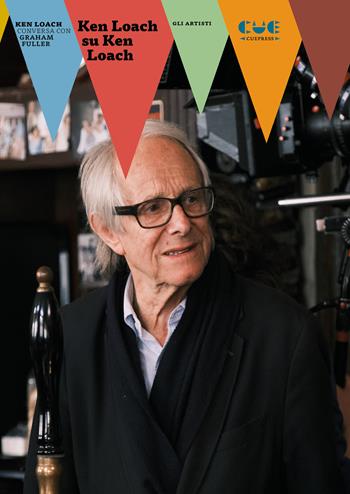 Ken Loach su Ken Loach. Ken Loach conversa con Graham Fuller - Ken Loach, Graham Fuller - Libro Cue Press 2025 | Libraccio.it