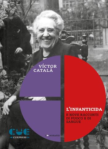L'infanticida e nove racconti di fuoco e di sangue - Victor Català - Libro Cue Press 2025, I romanzi | Libraccio.it