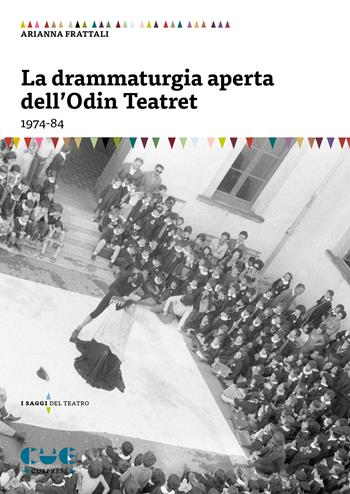 La drammaturgia aperta dell’Odin Teatret (1974-84) - Arianna Frattali - Libro Cue Press 2025 | Libraccio.it