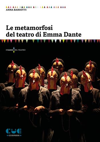 Le metamorfosi del teatro di Emma Dante - Anna Barsotti - Libro Cue Press 2025 | Libraccio.it