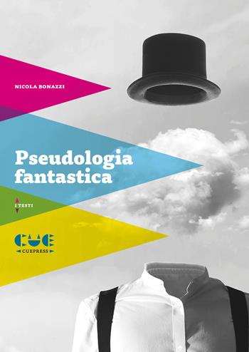 Pseudologia fantastica. Nicola Bonazzi - Nicola Bonazzi - Libro Cue Press 2025 | Libraccio.it