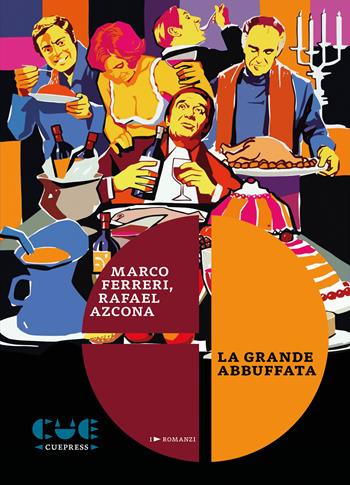 La grande abbuffata - Marco Ferreri, Rafael Azcona - Libro Cue Press 2026, I romanzi | Libraccio.it