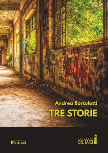 Tre storie - Andrea Bortolotti - Libro Edizioni del Faro 2019, EquiLibri | Libraccio.it