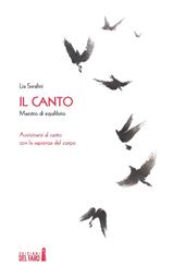 Il canto. Maestro di equilibrio. Avvicinarsi al canto con la sapienza del corpo