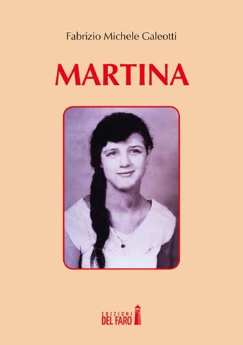 Martina - Fabrizio Michele Galeotti - Libro Edizioni del Faro 2019 | Libraccio.it