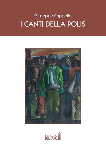 I canti della polis - Giuseppe Cappello - Libro Edizioni del Faro 2019 | Libraccio.it