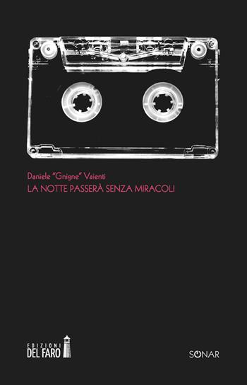 La notte passerà senza miracoli - Daniele Vaienti - Libro Edizioni del Faro 2019, Sonar. Parole e voci | Libraccio.it