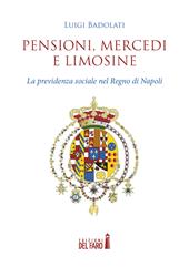 Pensioni, mercedi e limosine. La previdenza sociale nel Regno di Napoli