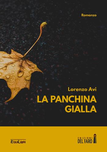 La panchina gialla - Lorenzo Avi - Libro Edizioni del Faro 2020, EquiLibri | Libraccio.it
