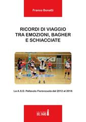 Ricordi di viaggio tra emozioni, bagher e schiacciate. La A.S.D. Pallavolo Fiorenzuola dal 2012 al 2016