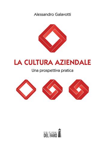 La cultura aziendale. Una prospettiva pratica - Alessandro Galavotti - Libro Edizioni del Faro 2020 | Libraccio.it