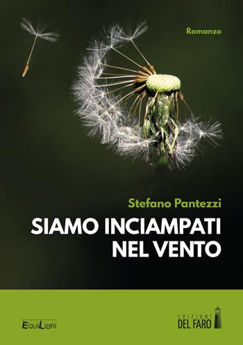 Siamo inciampati nel vento - Stefano Pantezzi - Libro Edizioni del Faro 2020, EquiLibri | Libraccio.it