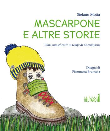 Mascarpone e altre storie. Rime smascherate in tempi di Coronavirus - Stefano Motta - Libro Edizioni del Faro 2020 | Libraccio.it