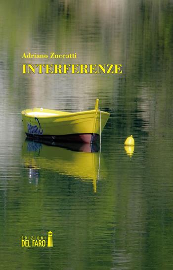 Interferenze - Adriano Zuccatti - Libro Edizioni del Faro 2020 | Libraccio.it