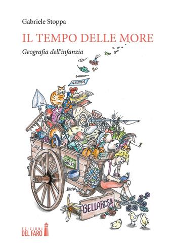 Il tempo delle more. Geografia dell'infanzia - Gabriele Stoppa - Libro Edizioni del Faro 2020 | Libraccio.it