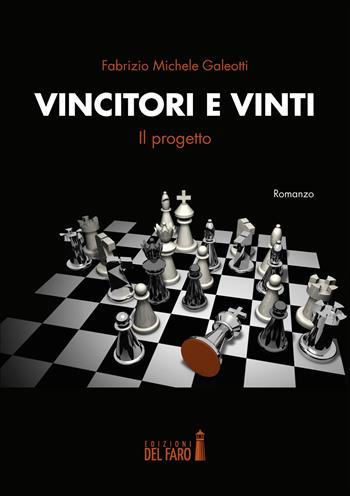 Vincitori e vinti. Il progetto - Fabrizio Michele Galeotti - Libro Edizioni del Faro 2020 | Libraccio.it