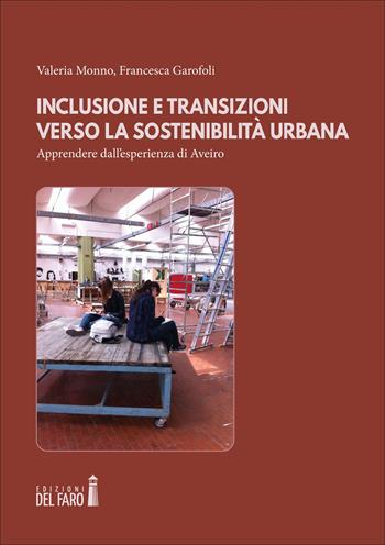 Inclusione e transizioni verso la sostenibilità urbana. Apprendere dall'esperienza di Aveiro - Valeria Monno, Francesca Garofoli - Libro Edizioni del Faro 2020 | Libraccio.it