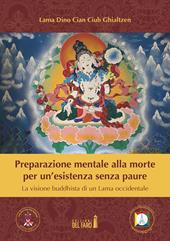 Preparazione mentale alla morte per un'esistenza senza paure. La visione buddhista di un Lama occidentale