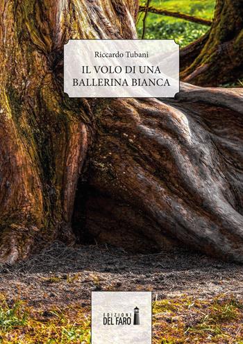 Il volo di una ballerina bianca - Riccardo Tubani - Libro Edizioni del Faro 2020 | Libraccio.it