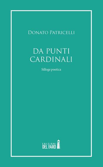 Da punti cardinali - Donato Patricelli - Libro Edizioni del Faro 2020 | Libraccio.it