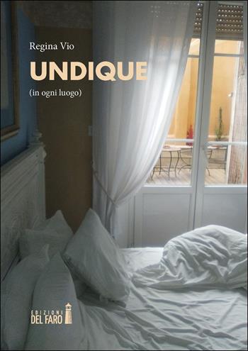 Undique (in ogni luogo) - Regina Vio - Libro Edizioni del Faro 2021 | Libraccio.it