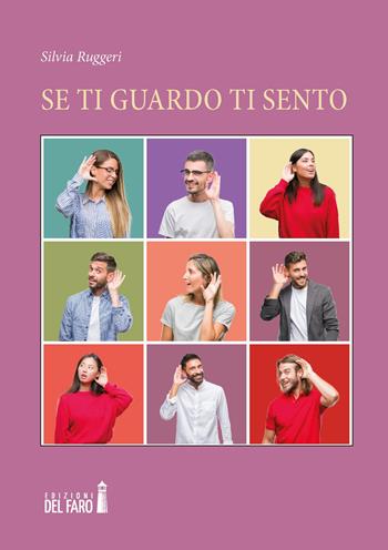 Se ti guardo ti sento - Silvia Ruggeri - Libro Edizioni del Faro 2021 | Libraccio.it