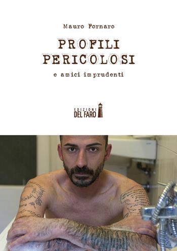Profili pericolosi e amici imprudenti - Mauro Fornaro - Libro Edizioni del Faro 2021 | Libraccio.it