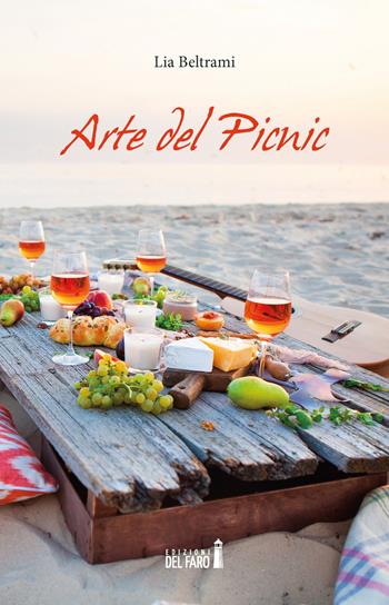 Arte del picnic - Lia Beltrami - Libro Edizioni del Faro 2021 | Libraccio.it