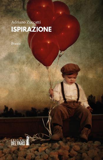 Ispirazione - Adriano Zuccatti - Libro Edizioni del Faro 2021 | Libraccio.it