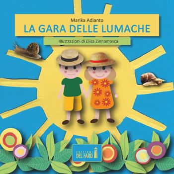 La gara delle lumache - Marika Adrianto - Libro Edizioni del Faro 2022, Storie piccine | Libraccio.it