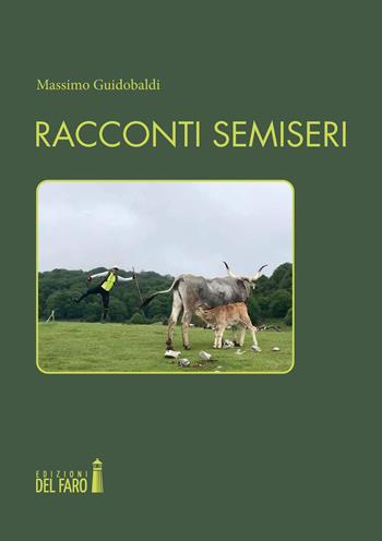 Racconti semiseri - Massimo Guidobaldi - Libro Edizioni del Faro 2022 | Libraccio.it