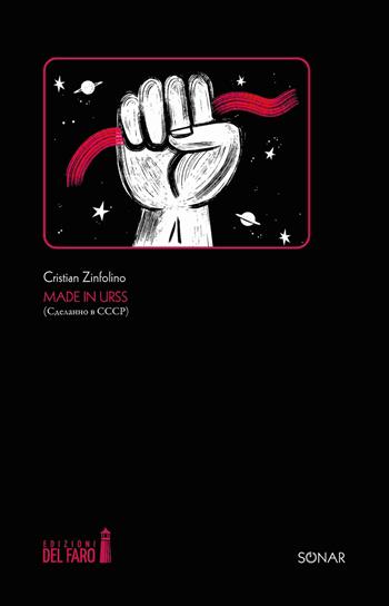 Made in URSS. Cdelanno v CCCP. Ediz. bilingue - Cristian Zinfolino - Libro Edizioni del Faro 2022, Sonar. Parole e voci | Libraccio.it