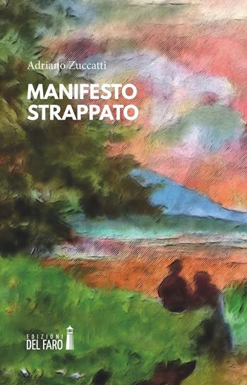 Manifesto strappato - Adriano Zuccatti - Libro Edizioni del Faro 2022 | Libraccio.it
