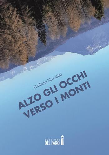 Alzo gli occhi verso i monti. Racconti terra terra per guardare in alto - Giuliana Niccolini - Libro Edizioni del Faro 2022 | Libraccio.it