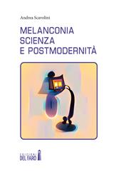 Melanconia, scienza e postmodernità