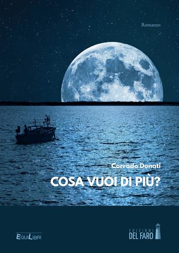 Cosa vuoi di più? - Corrado Donati - Libro Edizioni del Faro 2022, EquiLibri | Libraccio.it