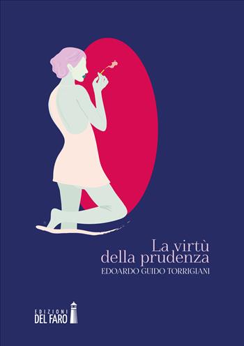 La virtù della prudenza - Edoardo Guido Torrigiani - Libro Edizioni del Faro 2022 | Libraccio.it