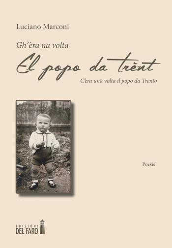 Gh'èra na volta el popo da Trènt. C'era una volta il popo da Trento - Luciano Marconi - Libro Edizioni del Faro 2022 | Libraccio.it