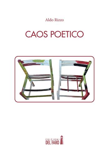 Caos poetico - Aldo Rizzo - Libro Edizioni del Faro 2022 | Libraccio.it