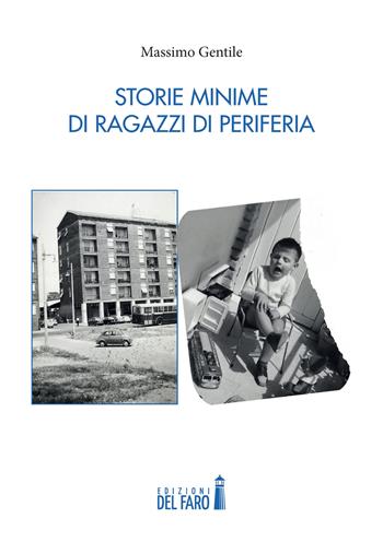 Storie minime di ragazzi di periferia - Massimo Gentile - Libro Edizioni del Faro 2022 | Libraccio.it